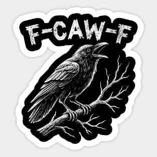 F-Caw-F Sticker